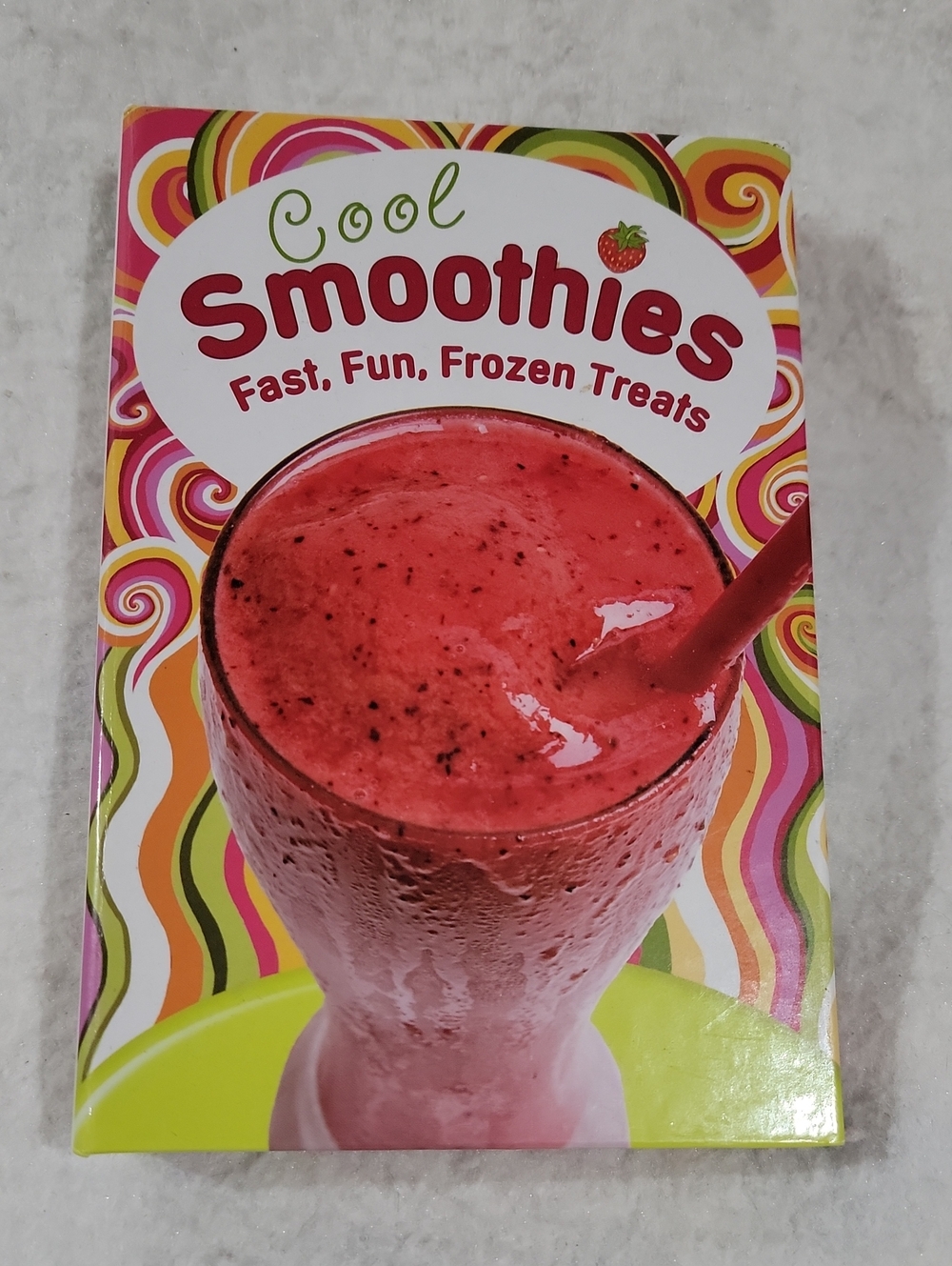 Fast, Fun, Frozen Treats -  Smoothie Recipe Book